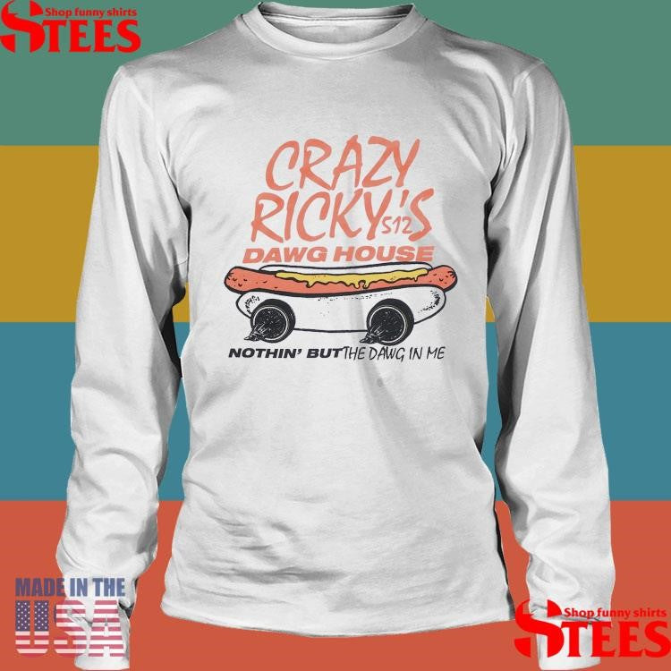 Crazy Ricky’s Dawg House Feels So Good T-shirt