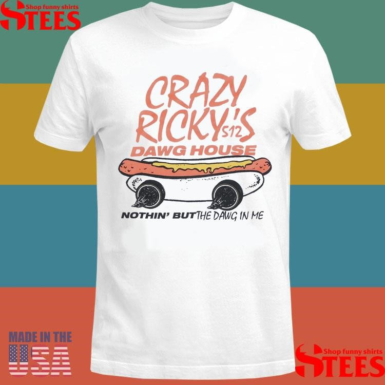 Crazy Ricky’s Dawg House Feels So Good T-shirt