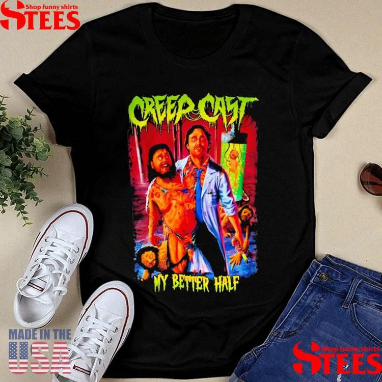 CreepCast My Better Half Shirts