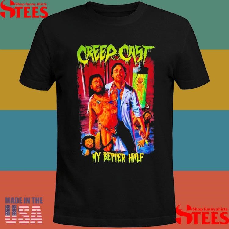 CreepCast My Better Half Shirts