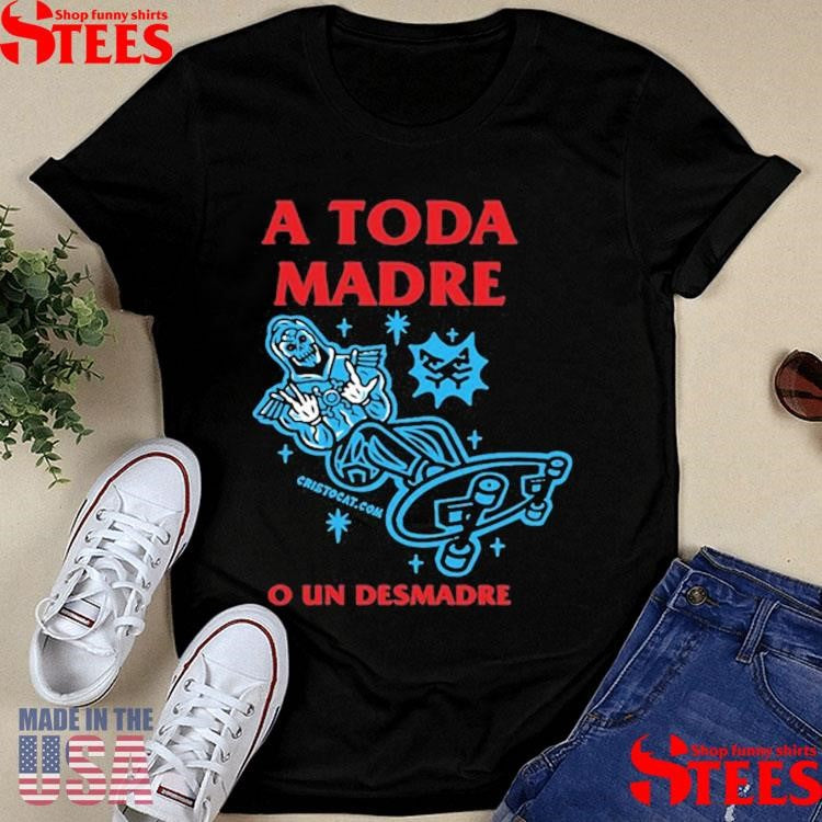 Cristo Cat Sk8 Or Skeletor A Toda Madre O Un Desmadre Shirts