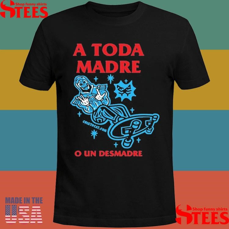 Cristo Cat Sk8 Or Skeletor A Toda Madre O Un Desmadre Shirts