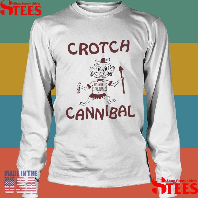 Crotch Cannibal No Muff Too Tuff T-shirt