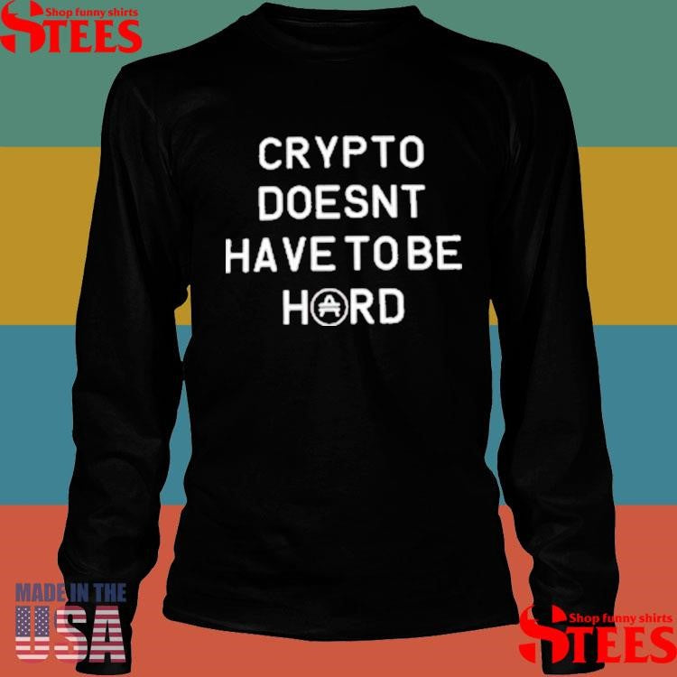 Crypto Doesn’t Have To be Hard T-shirts