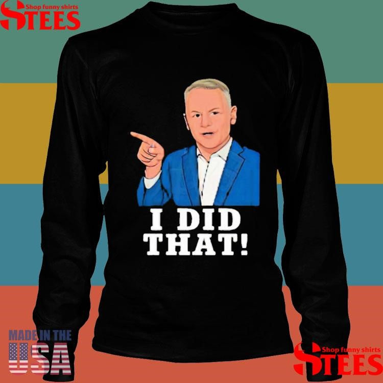 Cubs Jed Hoyer I Did That T-shirts