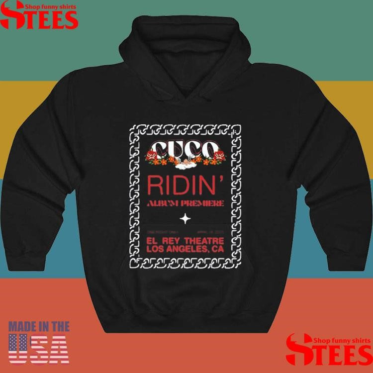 Cuco Ridin’ Premiere El Rey Theatre Los Angeles Ca Shirts