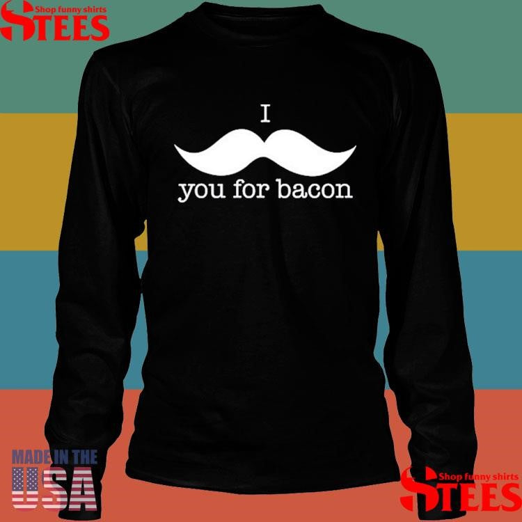 Cursive I You For Bacon Shirts