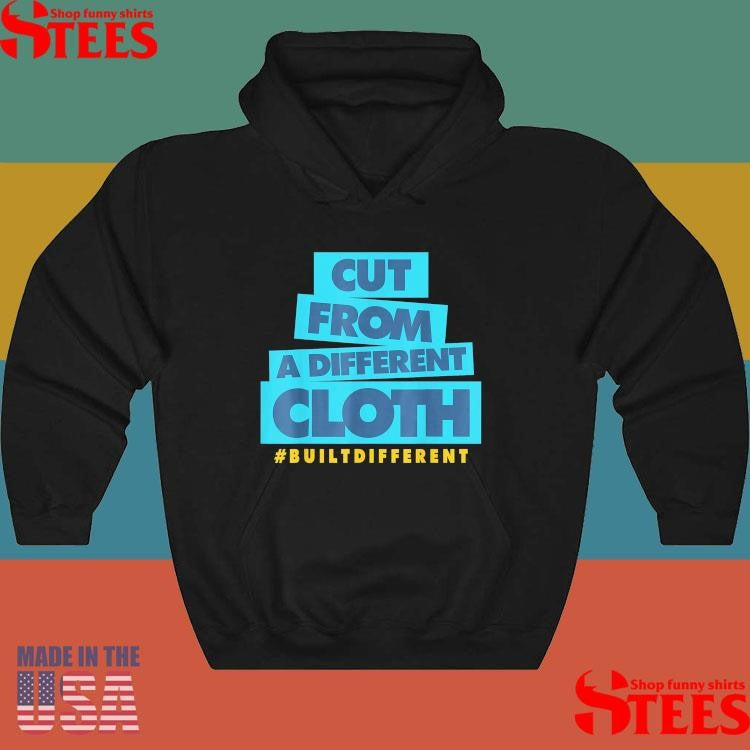 Cut From A Different Cloth Built Different T-shirt