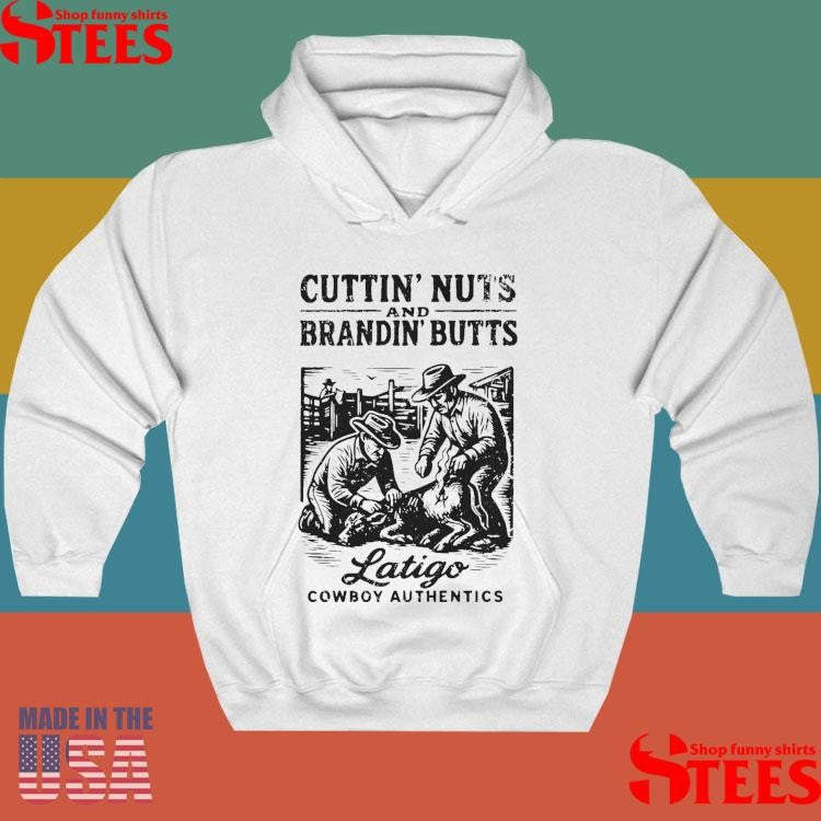 Cuttin Nuts And Brandin Butts Latigo Cowboy Authentics T-shirt