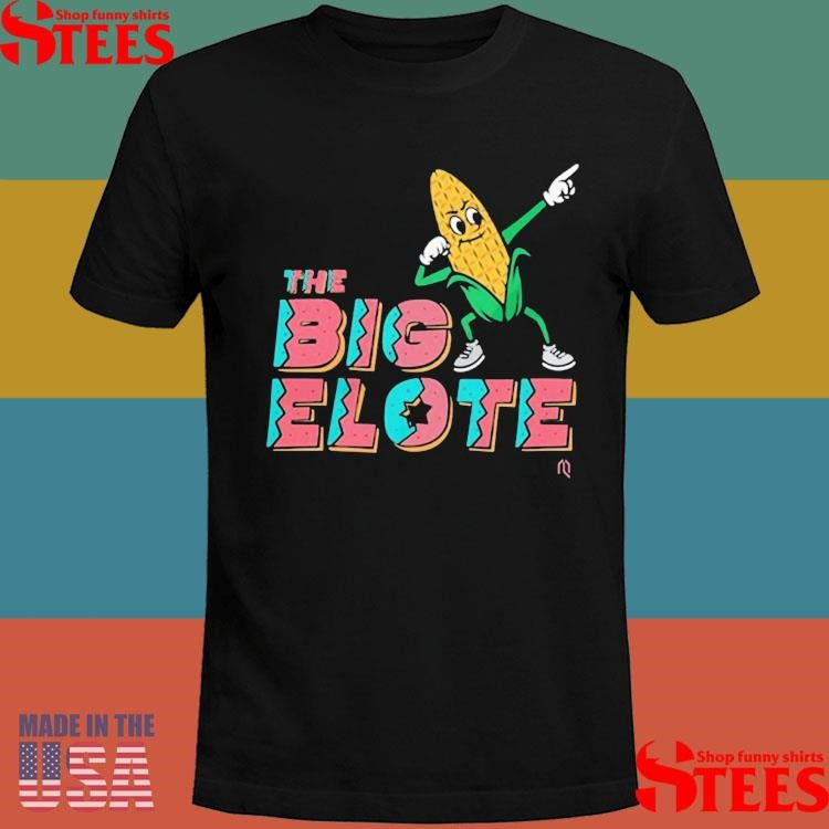 Dabbing Corn The Big Elote T-shirt