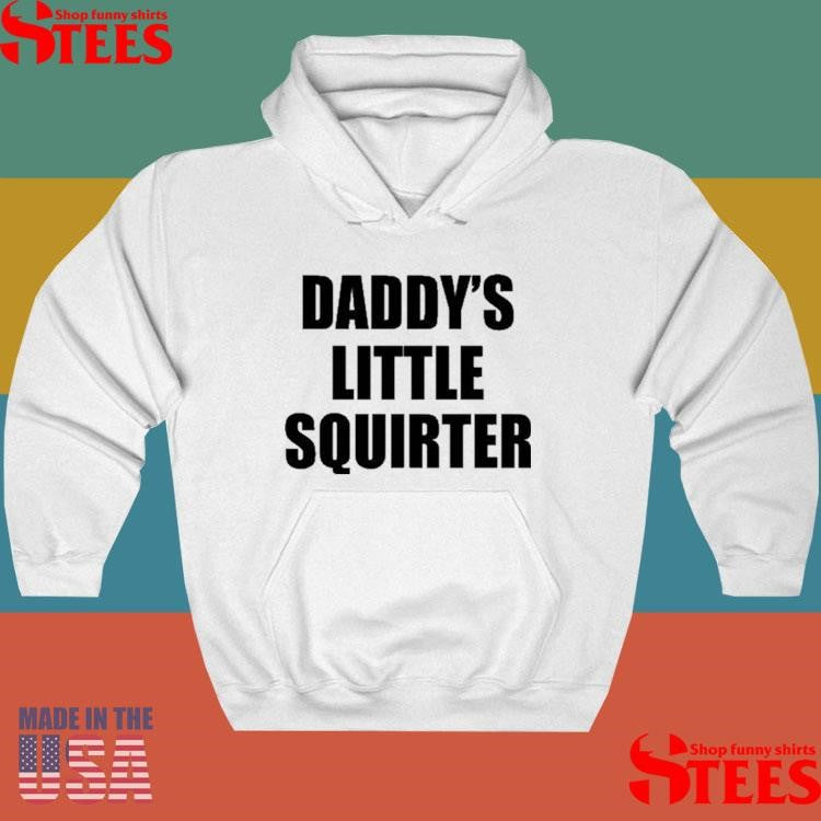 Daddy’s Little Squirter T-shirts