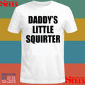 Daddy’s Little Squirter T-shirts