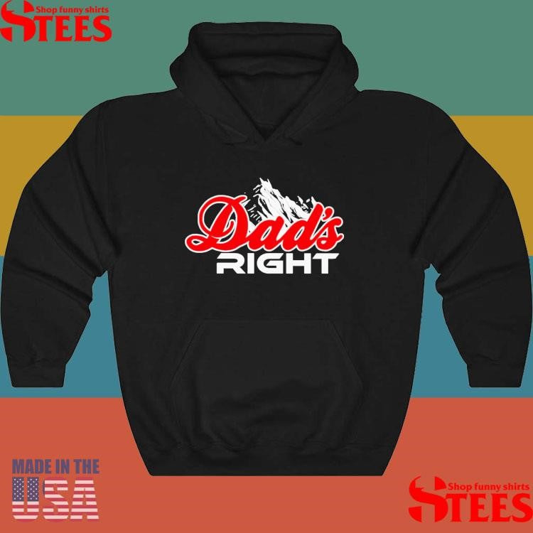 Dads Right Mountain Shirts