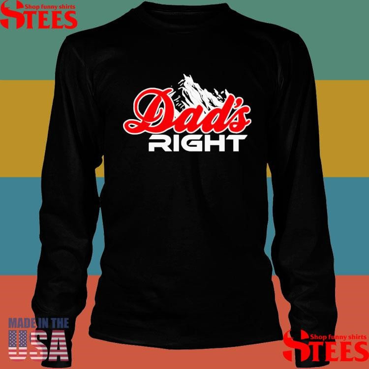 Dads Right Mountain Shirts