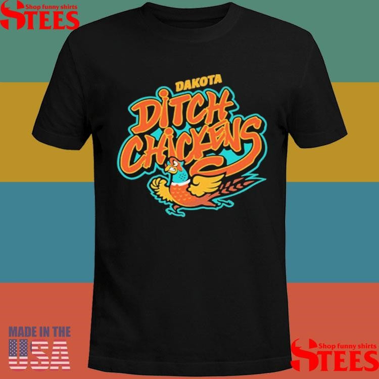 Dakota Ditch Chickens T-shirt
