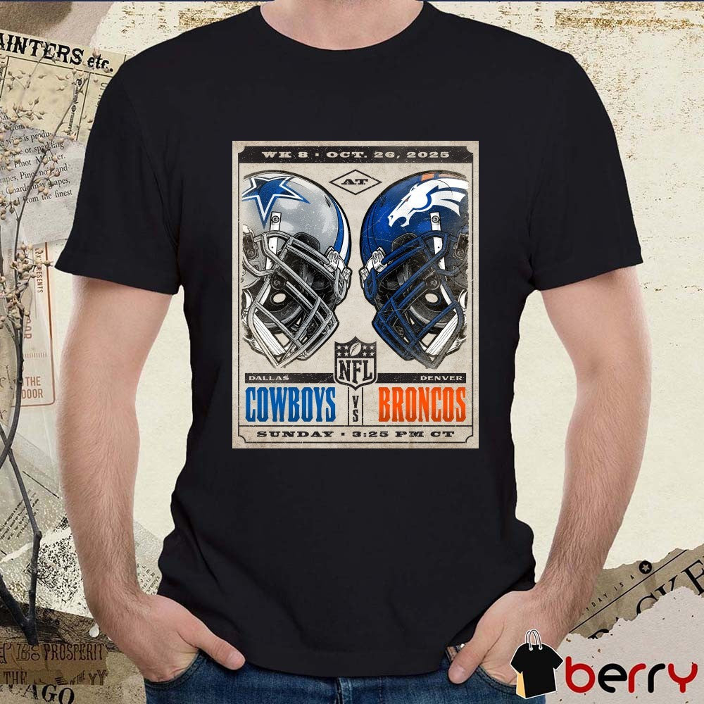 Dallas Cowboys Vs Denver Broncos Week 8 October 26 2025 Helmet Poster t-shirt