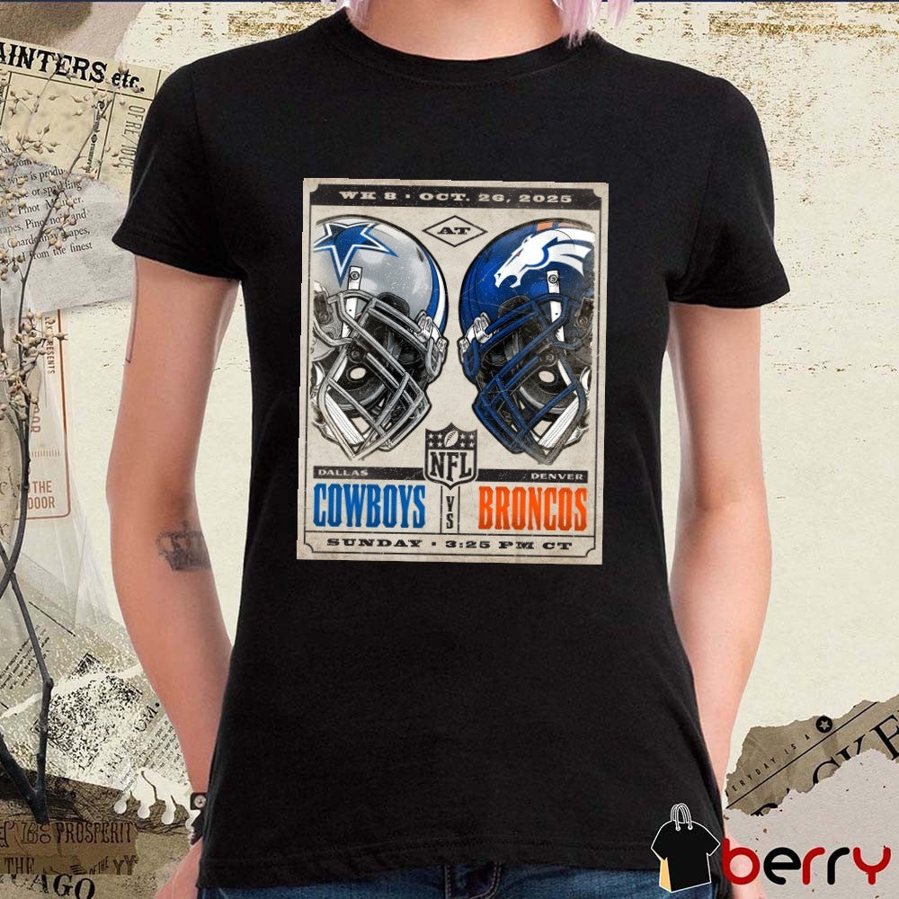 Dallas Cowboys Vs Denver Broncos Week 8 October 26 2025 Helmet Poster t-shirt