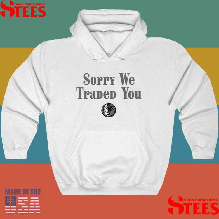 Dallas Maverick Sorry We Traded You Shirts