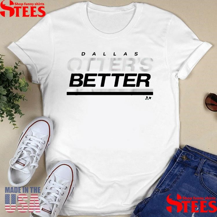 Dallas Otter’s Better Shirts