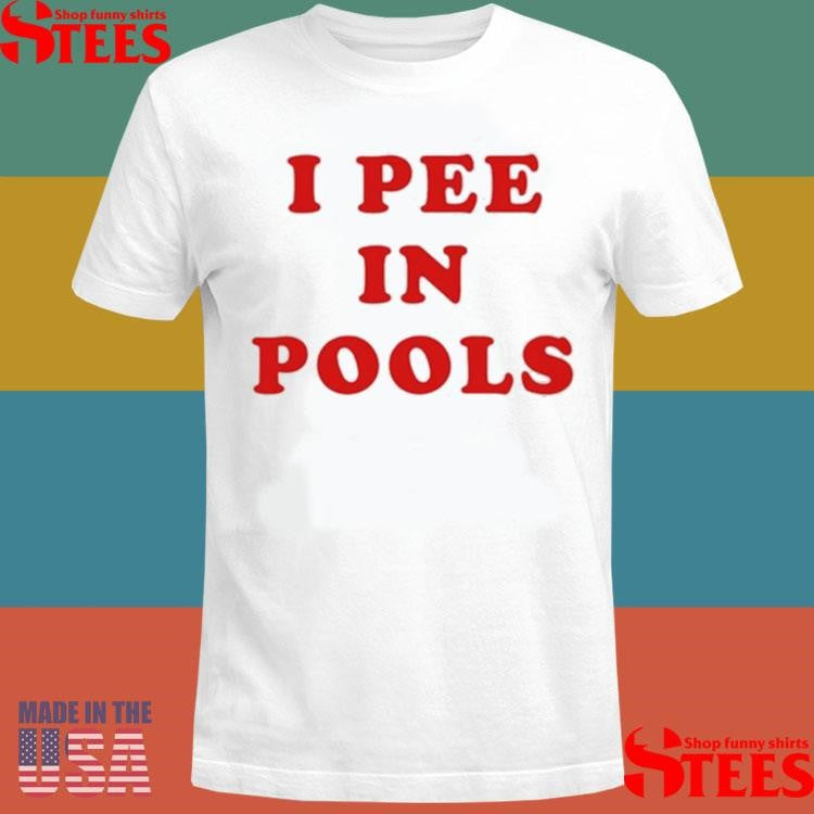 Dani Jackel I Pee In Pools Shirts
