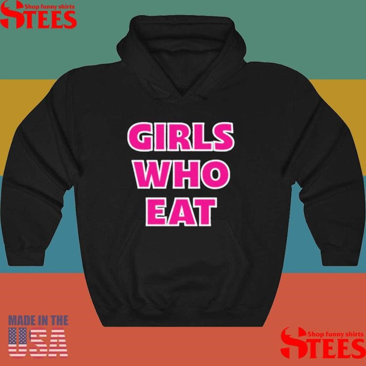 Dani Speegle Girls Who Eat Strong Enough Shirts