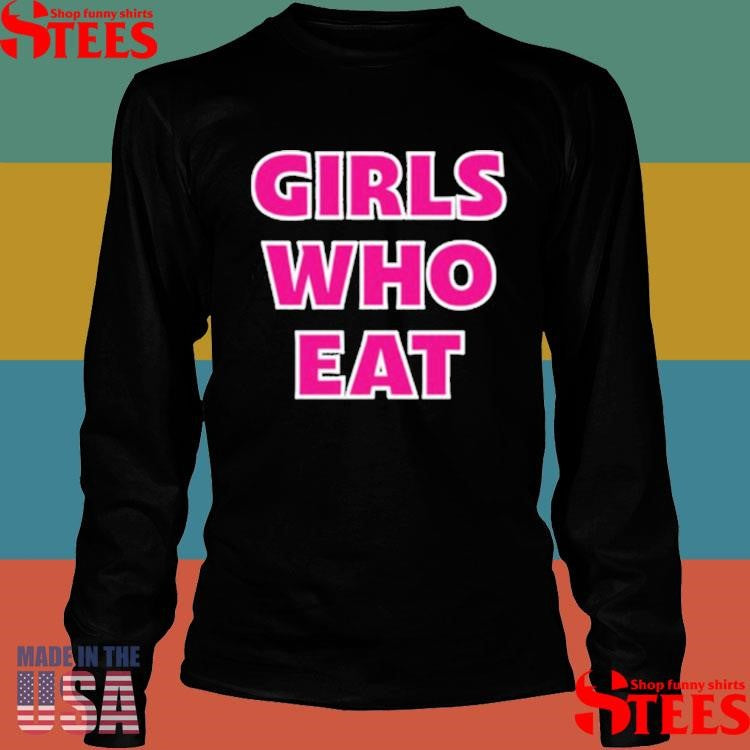 Dani Speegle Girls Who Eat Strong Enough Shirts