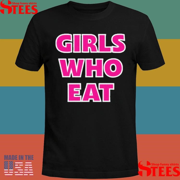 Dani Speegle Girls Who Eat Strong Enough Shirts