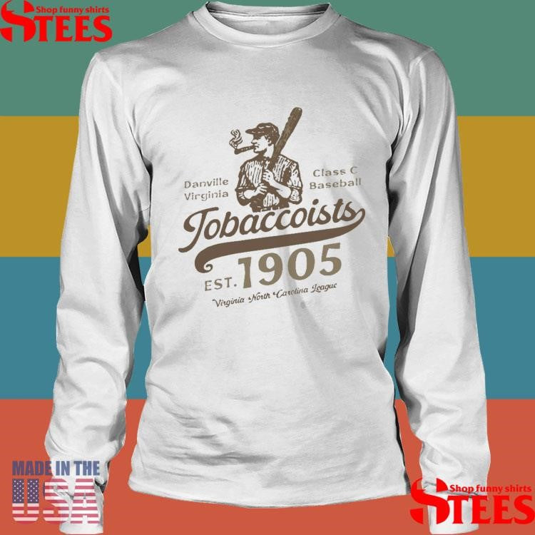Danville Tobaccoists Danville Virginia Class C Baseball Est 1905 T-shirts