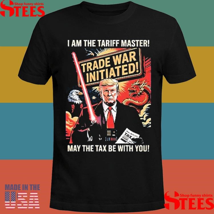 Darth Vader X Trump I Am The Tariff Master May The Tax Be With You Shirts