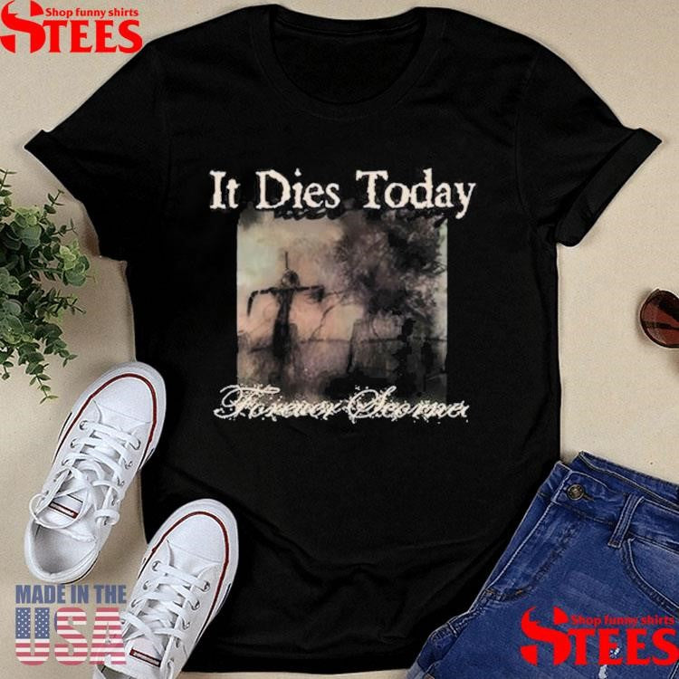 Daze It Dies Today Forever Scorned T-shirt