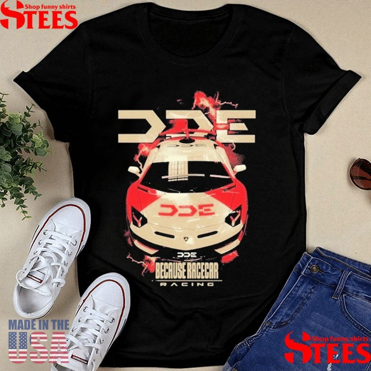 Dde Garage Svj Because Racecar Shirts