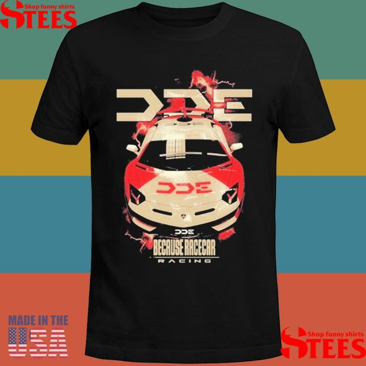 Dde Garage Svj Because Racecar Shirts