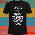 Dde Life Is Too Short To Drive Boring Cars Shirts