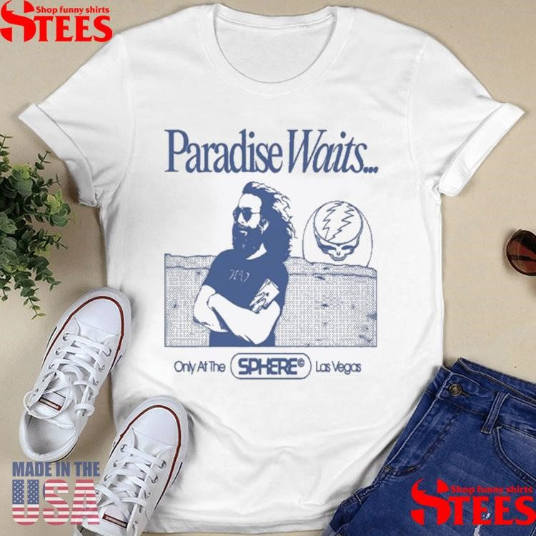 Dead & CO. Paradise Waits March 27-28 2025 Only At The Sphere Las Vegas Shirts