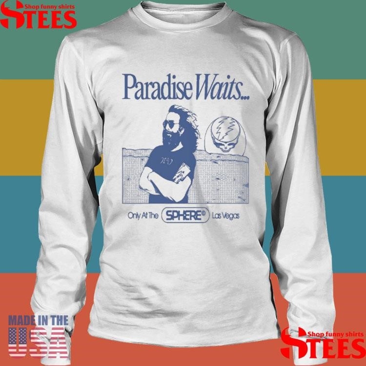 Dead & CO. Paradise Waits March 27-28 2025 Only At The Sphere Las Vegas Shirts