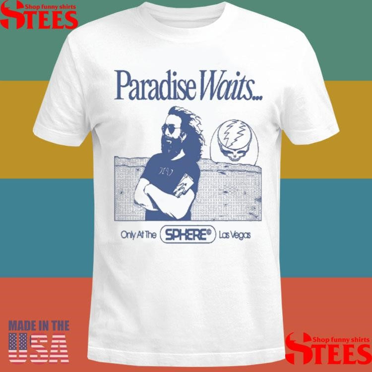 Dead & CO. Paradise Waits March 27-28 2025 Only At The Sphere Las Vegas Shirts