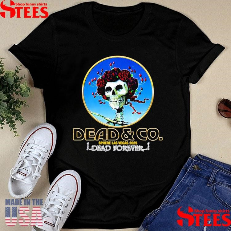 Dead & Company Bertha Dead Forever Sphere 2025 Shirts