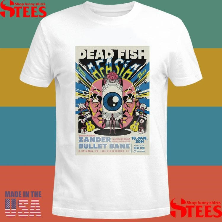 Dead Fish 1 16 2026 Circo Voador Rio De Janeiro Rj T-shirt