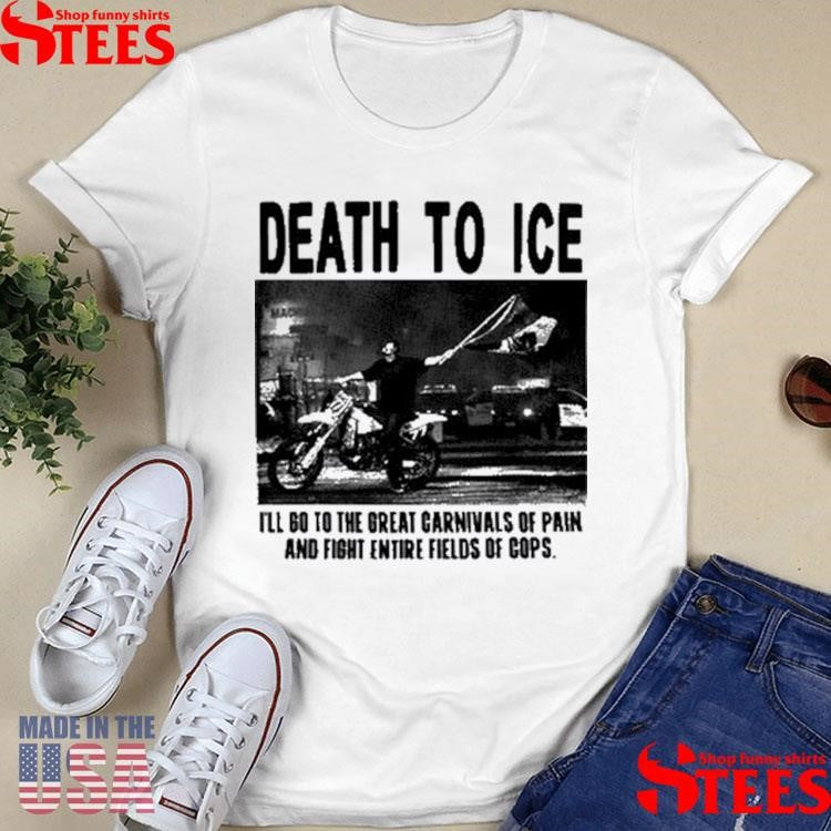 Death To Ice Mach I’ll Go To The Great Carnivals Of Pain T-shirt