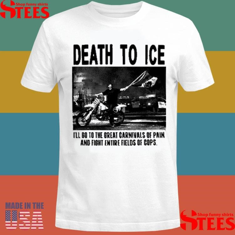 Death To Ice Mach I’ll Go To The Great Carnivals Of Pain T-shirt