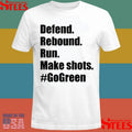 Defend Rebound Run Make Shots #gogreen Shirts