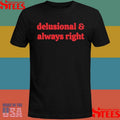 Delusional And Always Right T-shirt