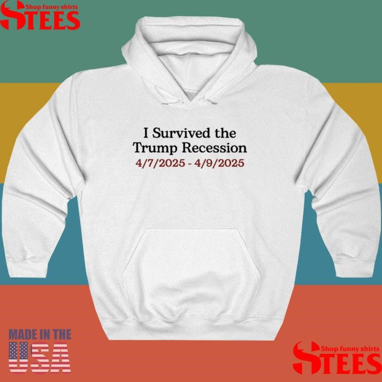 Denise I Survived The Trump Recession 4.7.2025-4.9.2025 Shirts