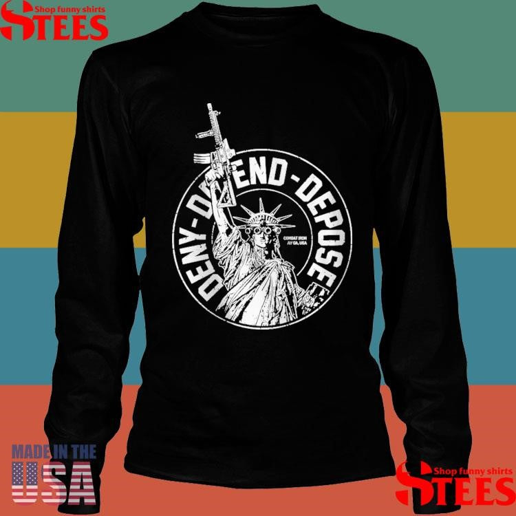 Deny Defend Depose Combat Iron T-shirt