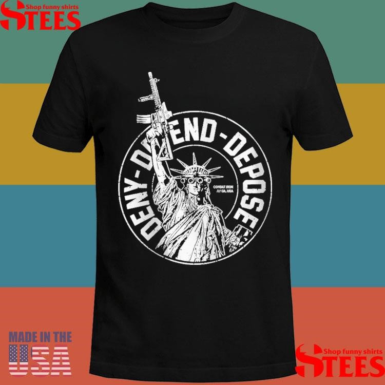 Deny Defend Depose Combat Iron T-shirt