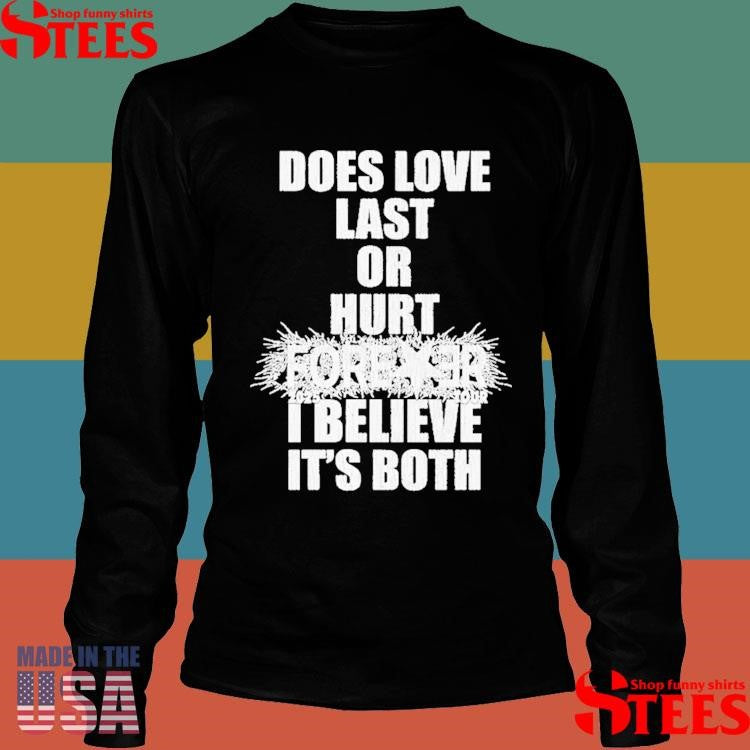 Destroy Lonely Does Love Last Or Hurt Forever I Believe It’s Both Tour 2025 Shirts