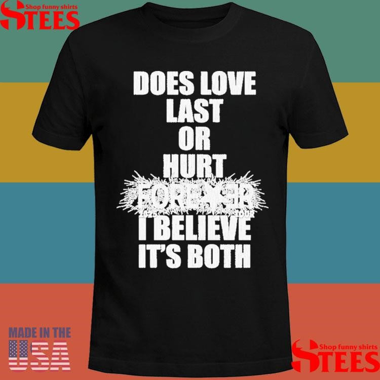 Destroy Lonely Does Love Last Or Hurt Forever I Believe It’s Both Tour 2025 Shirts