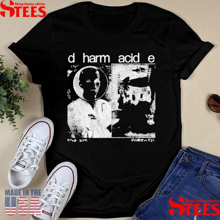Dharmacide Good Bye Farewell Shirts