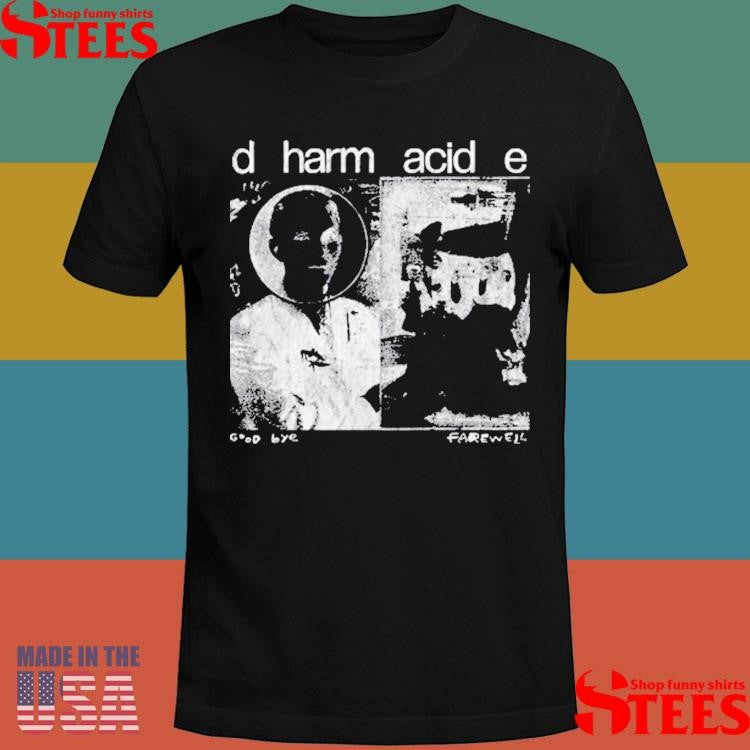 Dharmacide Good Bye Farewell Shirts