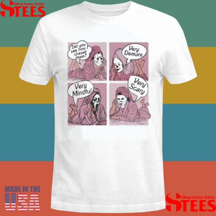 Did You See How I Chased Them Very Demure Very Mindful T-shirts